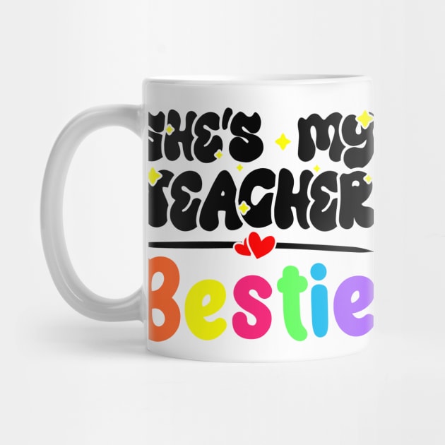 Funny Matching Teachers Best Friend Design - She's My Teacher Bestie by BenTee